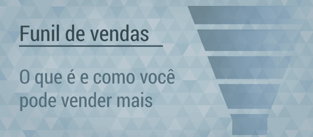 Entenda como o Funil de Vendas pode aumentar seus negócios