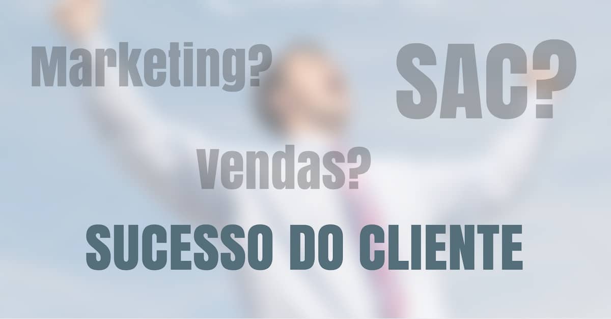 Entenda o que é Sucesso do Cliente e como ele fideliza seus clientes