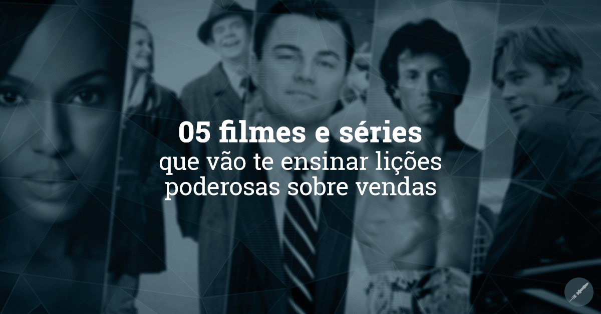 5 filmes e séries que vão te ensinar lições sobre vendas