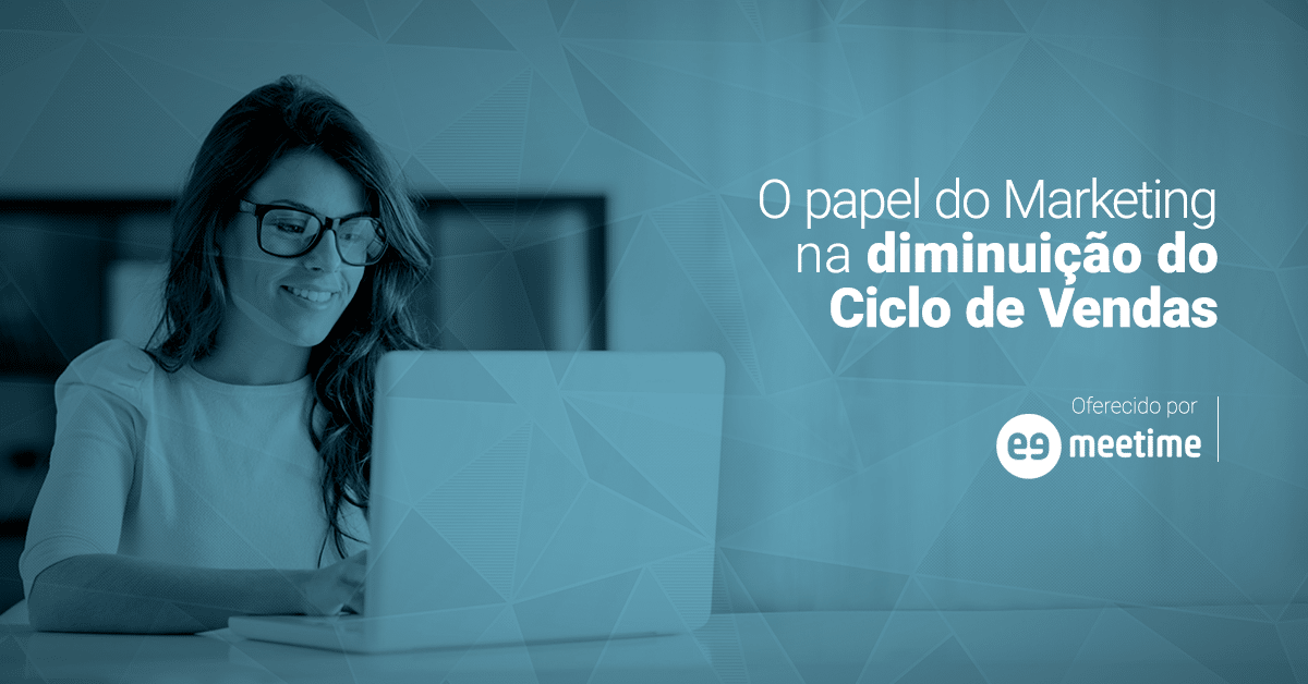 O papel do marketing na diminuição do Ciclo de Vendas
