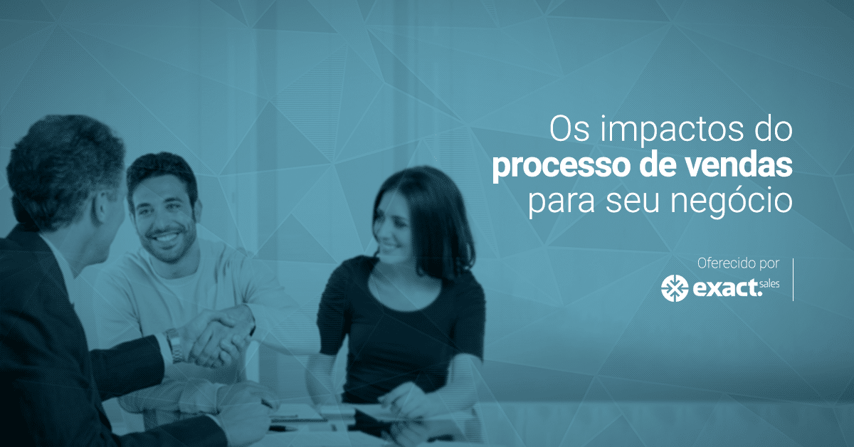 Os impactos do processo de vendas para o seu negócio