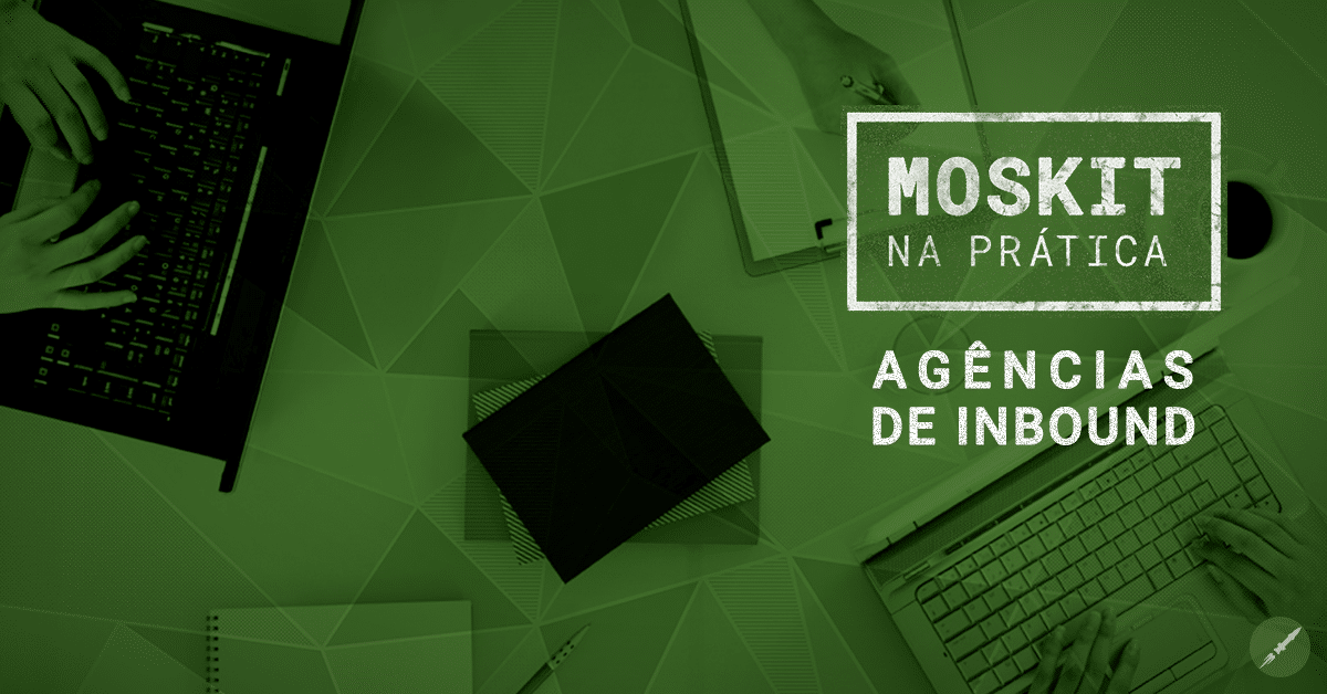 Moskit na Prática: CRM em uma agência de marketing?