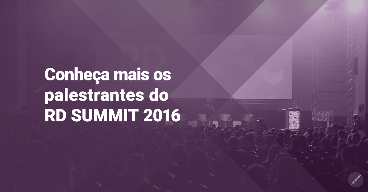 Saiba quem serão os principais palestrantes do RD Summit!