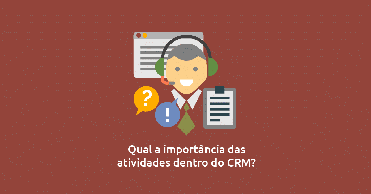 A importância das atividades dentro do CRM