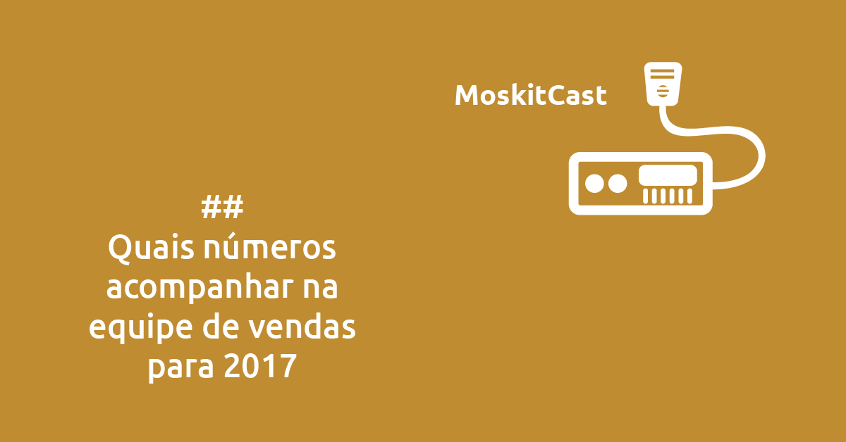 Quais números acompanhar na sua equipe de vendas em 2017?