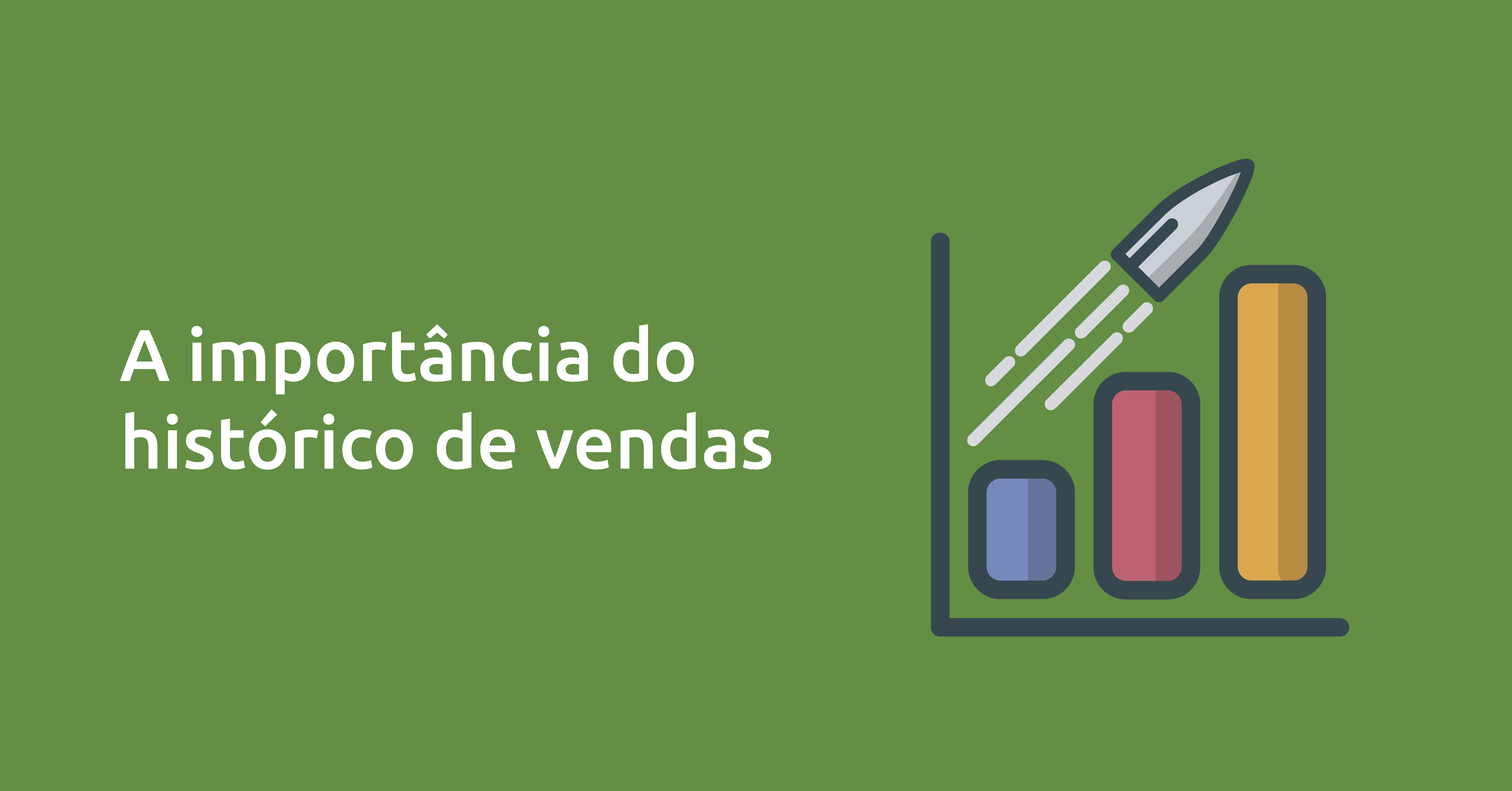 Histórico de vendas: qual a importância de acompanhar o seu?