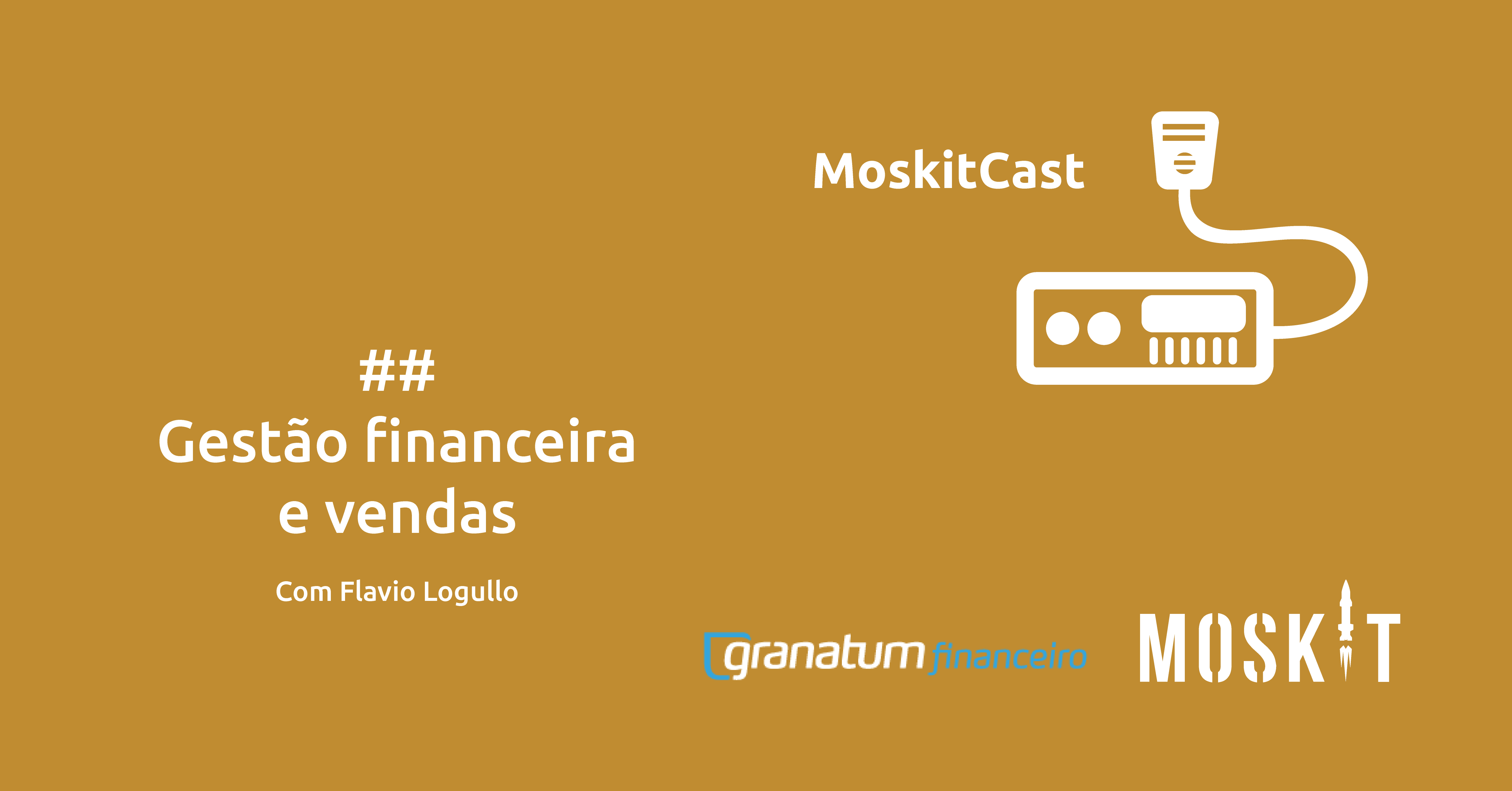 Gestão financeira e de vendas: Confira o bate papo entre Moskit e Granatum