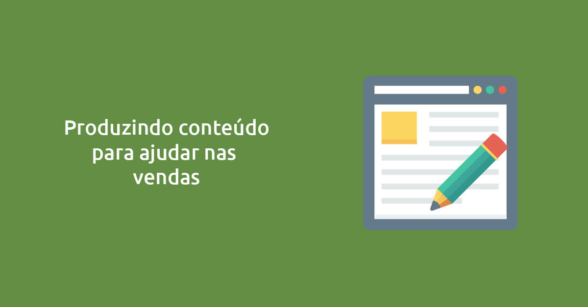 Produzindo conteúdo para auxiliar suas vendas
