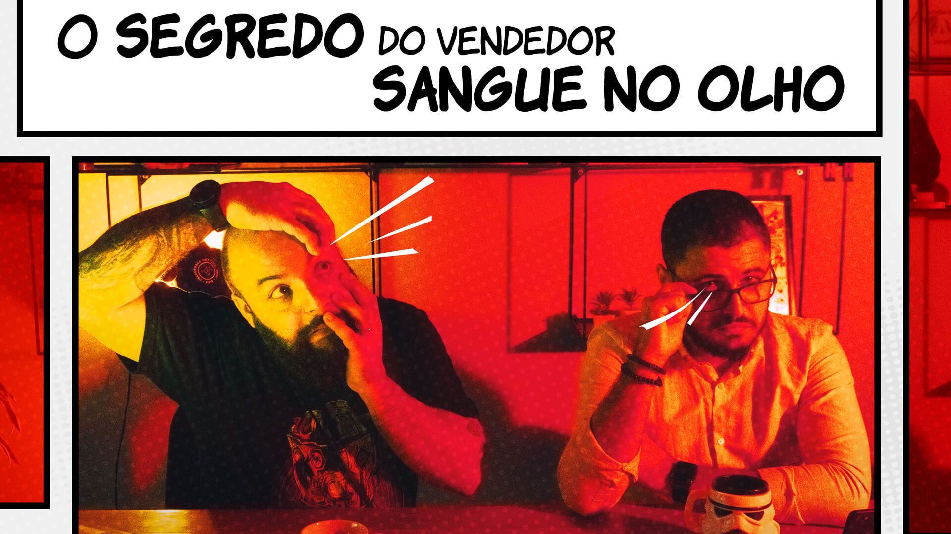 O Segredo do Vendedor SANGUE NO OLHO